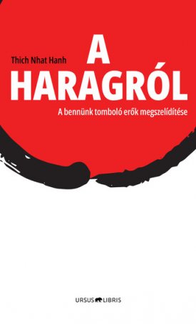 A haragról - A bennünk tomboló erők megszelídítése