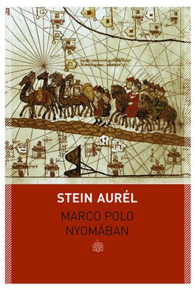 Stein Aurél: Marco Polo nyomában