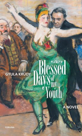 Krúdy Gyula: Blessed Days of my Youth