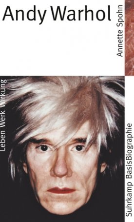 Andy Warhol: Leben - Werk - Wirkung