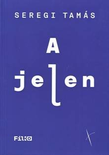 Seregi Tamás: A jelen