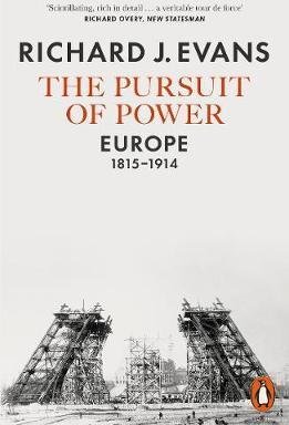 Evans, Richard: The Pursuit of Power - Europe, 1815-1914