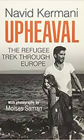 Kermani, Navid: Upheaval - The Refugee Trek through Europe