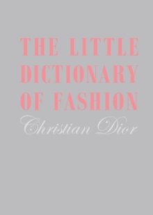 Dior, Christian: The Little Dictionary of Fashion : A Guide to Dress Sense for Every Woman