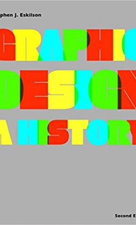 Eskilson, Stephen J.: Graphic Design - A History (2nd edition)