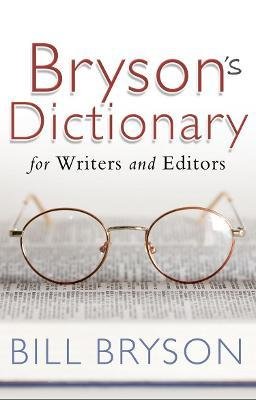Bryson, Bill: Bryson´s Dictionary : for Writers and Editors