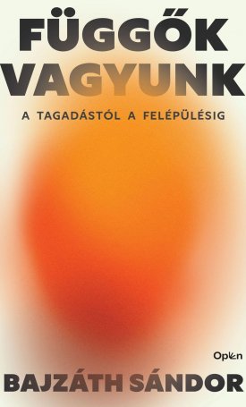 Függők vagyunk