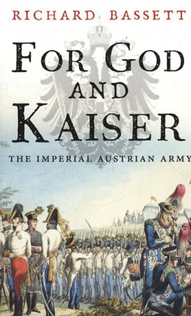For God and Kaiser - The Imperial Austrian Army, 1619-1918