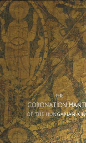 The Coronation Mantle of the Hungarian Kings