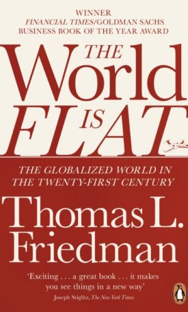 Friedman, Thomas L.: The World is Flat - The Globalized World in the Twenty-first Century