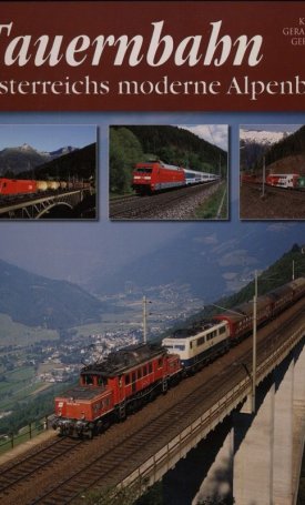 Tauernbahn. Österreichs moderne Alpenbahn