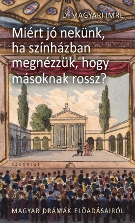 Miért jó nekünk, ha színházban megnézzük, hogy másnak rossz? - Magyar drámák előadásairól