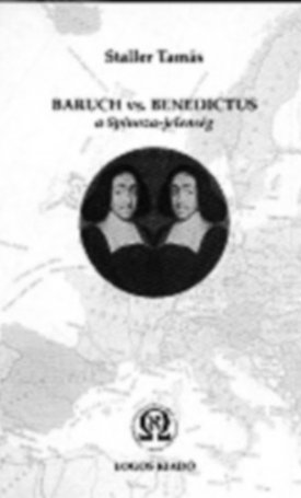 Staller Tamás: Baruch vs. Benedictus - a Spinoza-jelenség