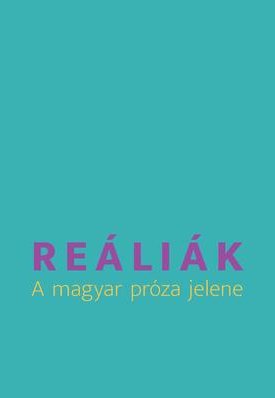  Reáliák. A magyar próza jelene