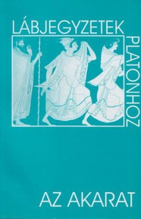  Az akarat -  Lábjegyzetek Platónhoz 9.