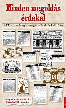 Vince Mátyás: Minden megoldás érdekel - A XX. század Magyarországa apróhirdetések tükrében