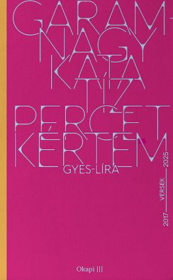 Garam-Nagy Kata: Tíz percet kértem – GYES-líra (Versek 2017-2025)