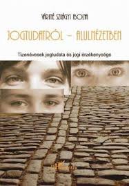 Jogtudatról - Alulnézetben - Tizenévesek jogtudata és jogi érzékenysége