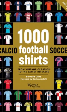 1000 Football Shirts Revised and Updated : The Colors of the Beautiful Game
