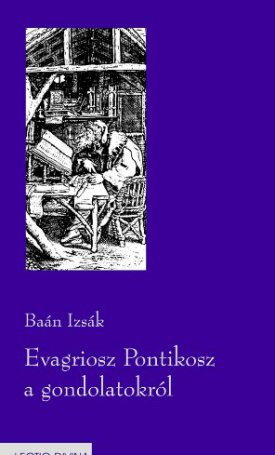 Baán Izsák: Evagriosz Pontikosz a gondolatokról