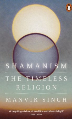 Shamanism : The Timeless Religion