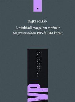 Rajki Zoltán: A Pünkösdi mozgalom története Magyarországon 1945 és 1961 között