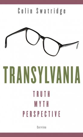 Swatridge, Colin: Transylvania - truth myth perspective