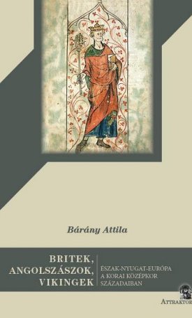 Bárány Attila: Britek, angolszászok, vikingek