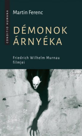 Martin Ferenc: Démonok ​árnyéka - Friedrich Wilhelm Murnau filmjei