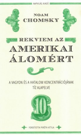 Chomsky, Noam: Rekviem az amerikai álomért - A vagyon és a hatalom koncentrációjának tíz alapelve
