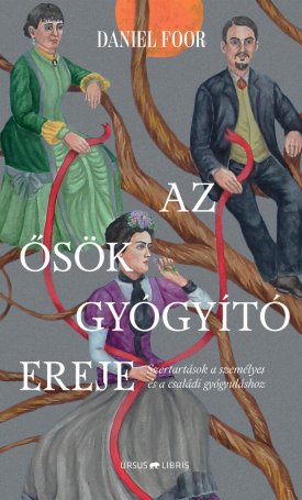 Foor, Daniel: Az ősök gyógyító ereje