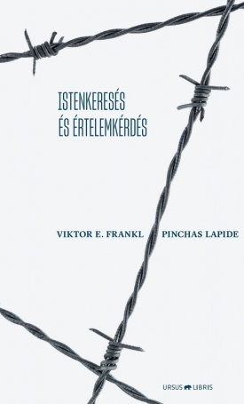 Frankl, Viktor E., Lapide, Pinchas: Istenkeresés és értelemkérdés