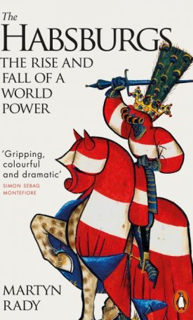 The Habsburgs - The Rise and Fall of a World Power
