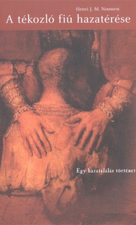 Nouwen, Henry J.M.: tékozló fiú hazatérése, A
