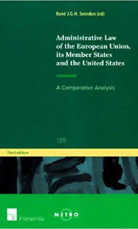 Administrative Law of the European Union, Its Member States and the United States: A Comparative Analysis