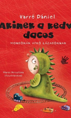 Varró Dániel: Akinek a kedve dacos – Mondókák apró lázadóknak