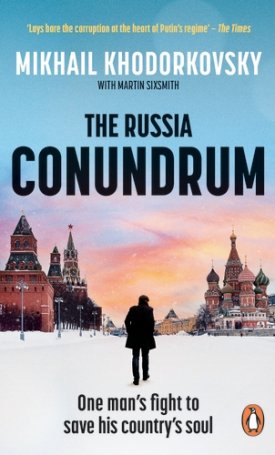 Khodorkovsky, Mikhail, Sixsmith, Martin: The Russia Conundrum