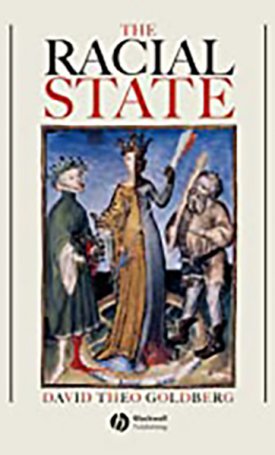 Goldberg, David Theo: Racial State, The