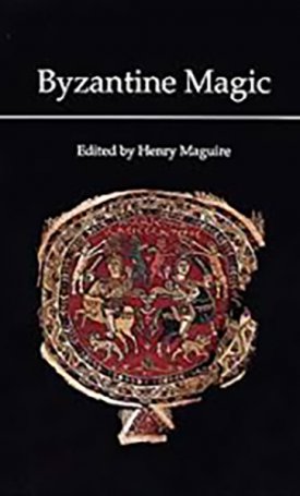 Maguire, Henry: Byzantine Magic 