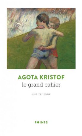 Kristóf Ágota: Le Grand Cahier - Une trilogie