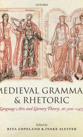 Medieval Grammar and Rhetoric - Language Arts and Literary Theory, AD 300 -1475
